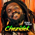 Chezidek - Because I am Black